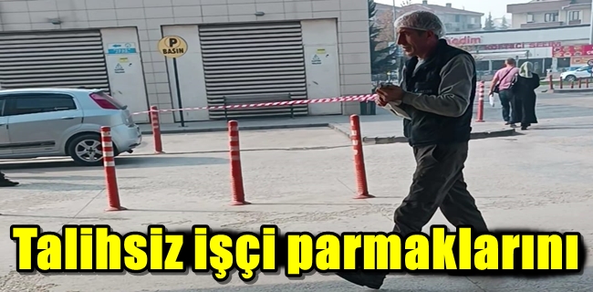 Talihsiz işçinin parmakları koptu !