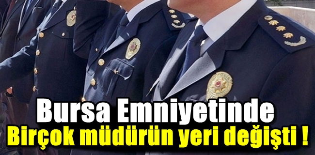 Bursa Emniyetinde görev değişimi