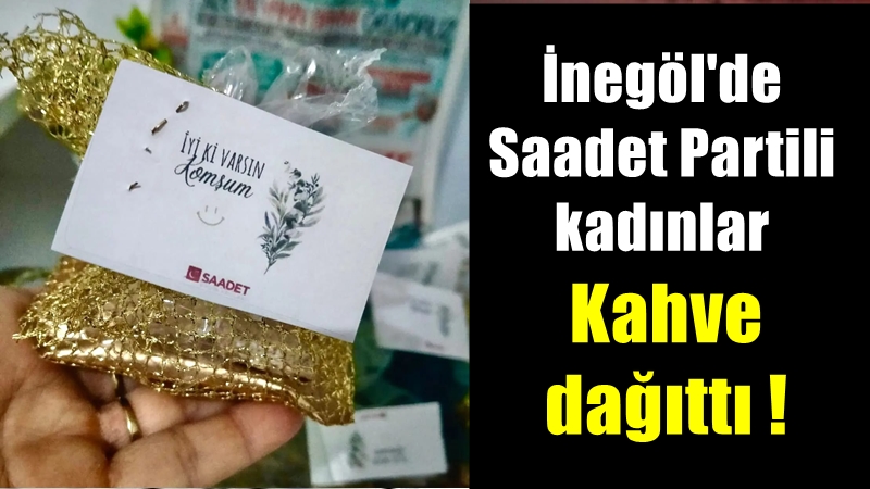 Saadet Partili kadınlar kahve dağıttı !