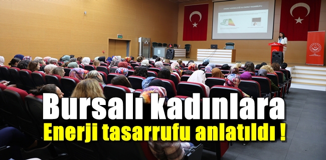 BURSALI KADINLARA ENERJİ TASARRUFU ANLATILDI