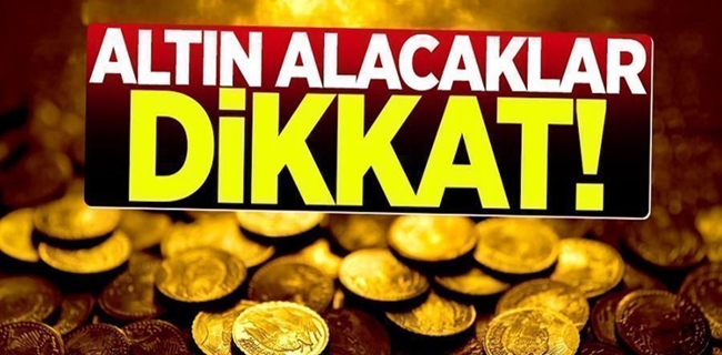 Altını olanlar dikkat !