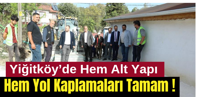 Yiğitköy’de Hem Alt Yapı Hem Yol Kaplamaları Tamam