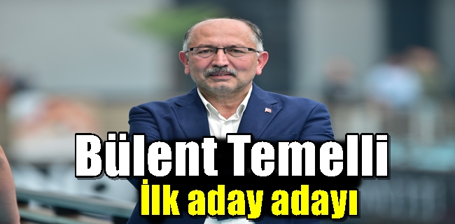 BÜLENT TEMELLİ’DEN ADAY ADAYLIĞI AÇIKLAMASI