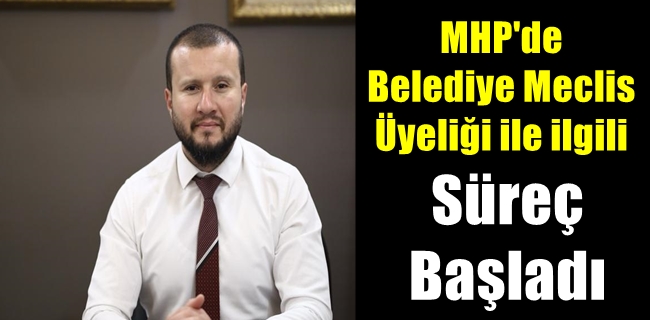 Milliyetçi Hareket Partisi Belediye Meclis Üyeliği Süreci Başladı !