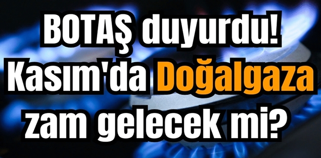 Doğalgaza kasım ayında zam var mı ?