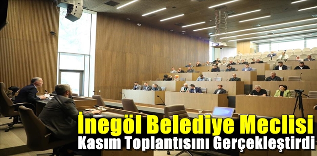 İnegöl Belediye Meclisi Kasım Toplantısını Gerçekleştirdi