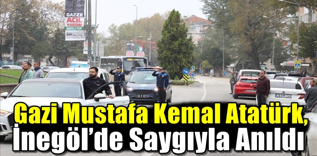 Gazi Mustafa Kemal Atatürk, İnegöl’de Saygıyla Anıldı