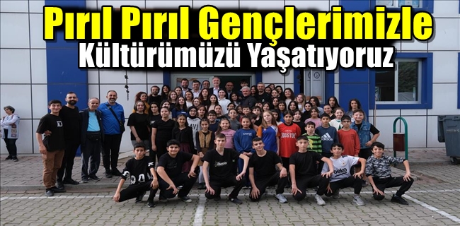 Pırıl Pırıl Gençlerimizle Kültürümüzü Yaşatıyoruz