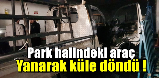 Park halindeki araç yanarak küle döndü !