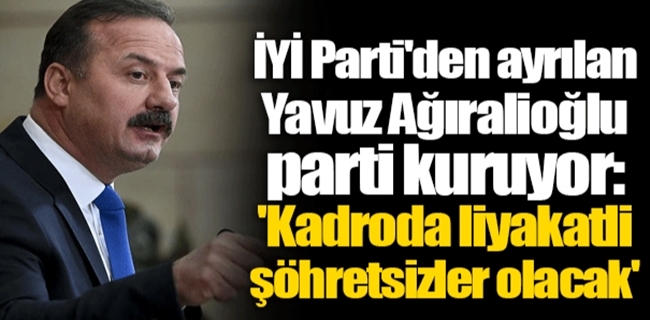 Yavuz Ağıralioğlu, yeni parti kuruyor! Kadrosunda kimler var ?