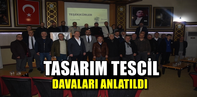 TASARIM TESCİL DAVALARI ANLATILDI