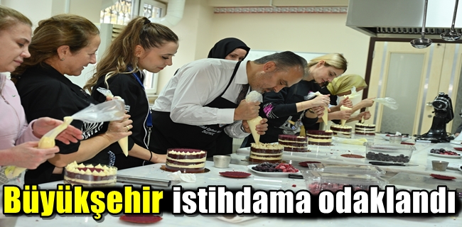 Büyükşehir istihdama odaklandı