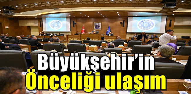 Büyükşehir’in önceliği ulaşım