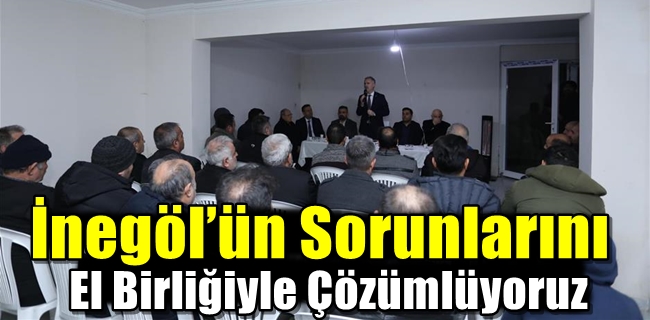 İnegöl’ün Sorunlarını El Birliğiyle Çözümlüyoruz