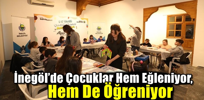 İnegöl’de Çocuklar Hem Eğleniyor, Hem De Öğreniyor
