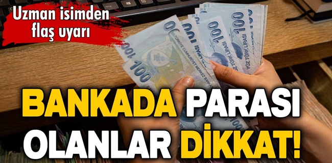 Bankada parası olanlar dikkat !