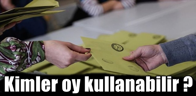Kimler oy kullanabilir ?