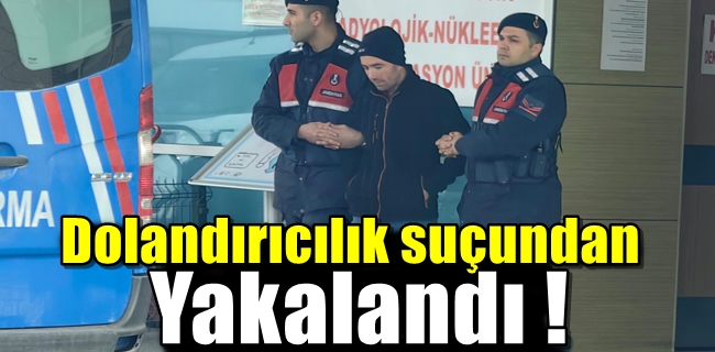 Dolandırıcılık suçundan yakalandı !