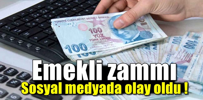 Emekli zammı sosyal medyada olay oldu !