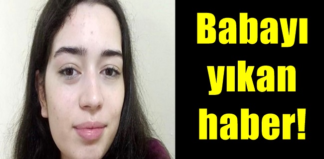 Üniversiteli kayıp kızdan acı haber !