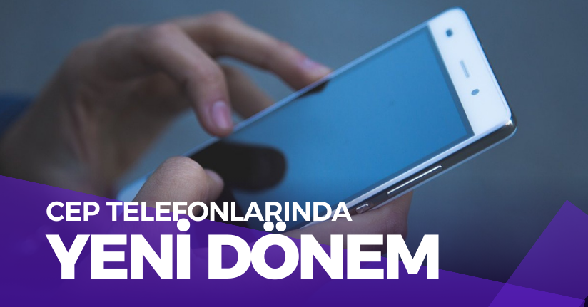 Cep telefonlarında yeni dönem