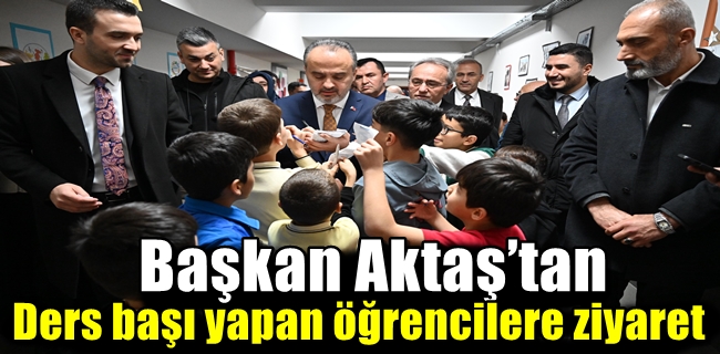 Başkan Aktaş’tan ders başı yapan öğrencilere ziyaret