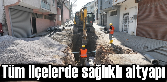 Tüm ilçelerde sağlıklı altyapı