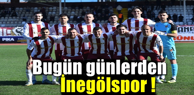 Bugün günlerden İnegölspor