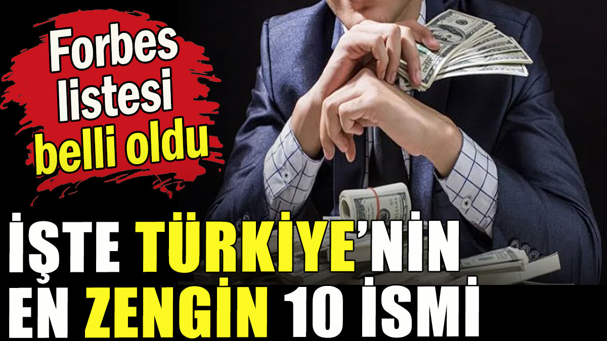 Forbes yayınladı! İşte Türkiye