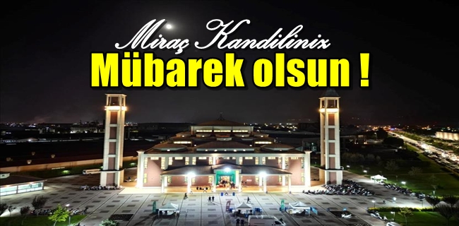 Miraç Kandiliniz mübarek olsun !