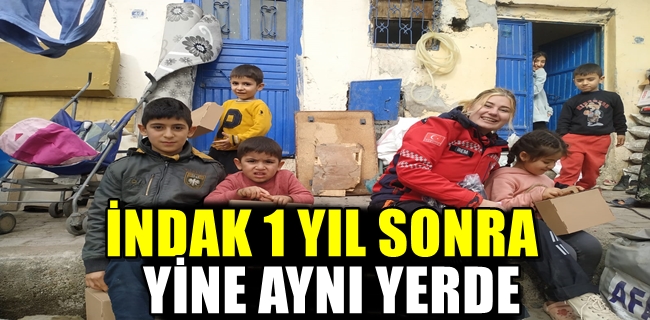 İNDAK 1 YIL SONRA YİNE AYNI YERDE