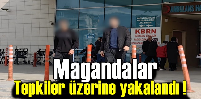 Tepkiler üzerine yakalandılar !