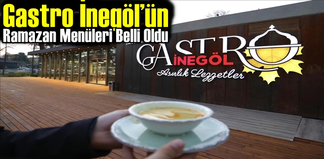 Gastro İnegöl’ün Ramazan Menüleri Belli Oldu