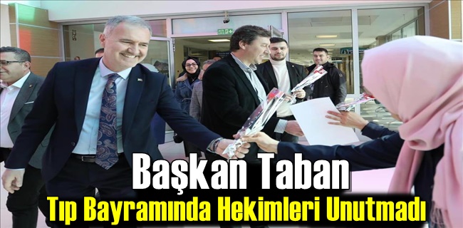 Başkan Taban Tıp Bayramında Hekimleri Unutmadı