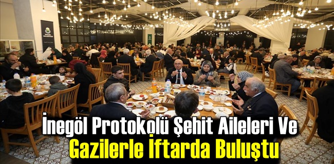 İnegöl Protokolü Şehit Aileleri Ve Gazilerle İftarda Buluştu