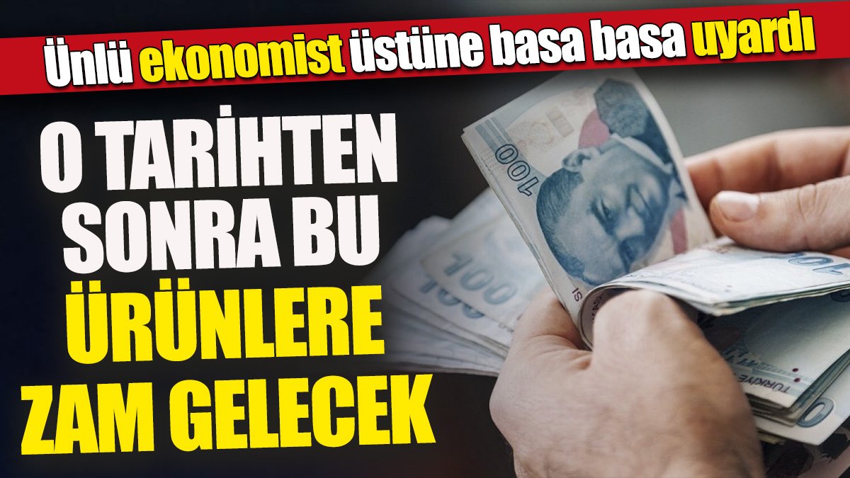 Ünlü Ekonomist uyardı! O ürünlere seçim sonrası zam gelecek