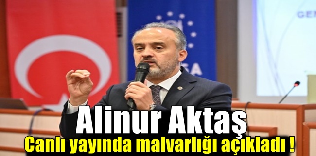 Alinur Aktaş malvarlığını açıkladı !