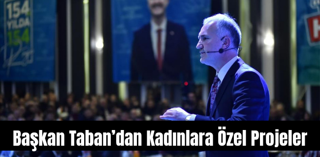 Başkan Taban’dan Kadınlara Özel Projeler