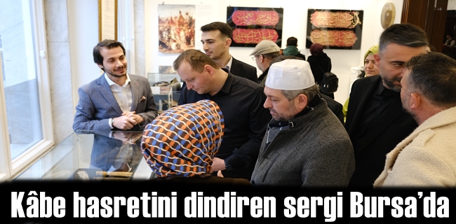 Kâbe hasretini dindiren sergi Bursa’da
