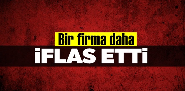 Bir bir firma daha iflas etti!