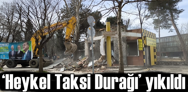 ‘Heykel Taksi Durağı’ yıkıldı