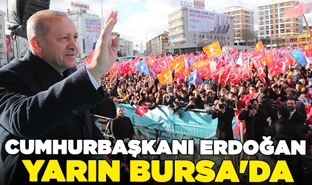 Erdoğan yarın Bursa