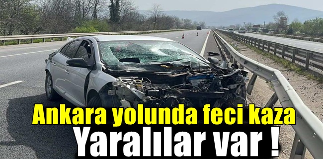 Ankara yolunda feci kaza yaralılar var !